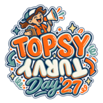 Cartoon person with clipboard and megaphone above bold, orange “Topsy Turvy Day ’27” text, with “Turvy” upside down. Colorful stars and swirls decorate the design.